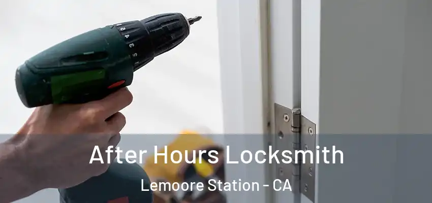  After Hours Locksmith Lemoore Station - CA