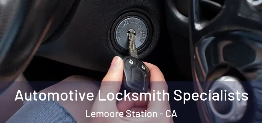  Automotive Locksmith Specialists Lemoore Station - CA