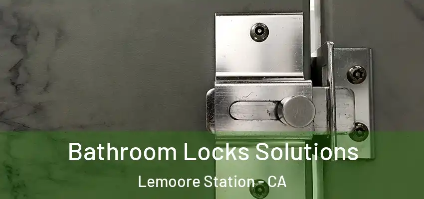  Bathroom Locks Solutions Lemoore Station - CA