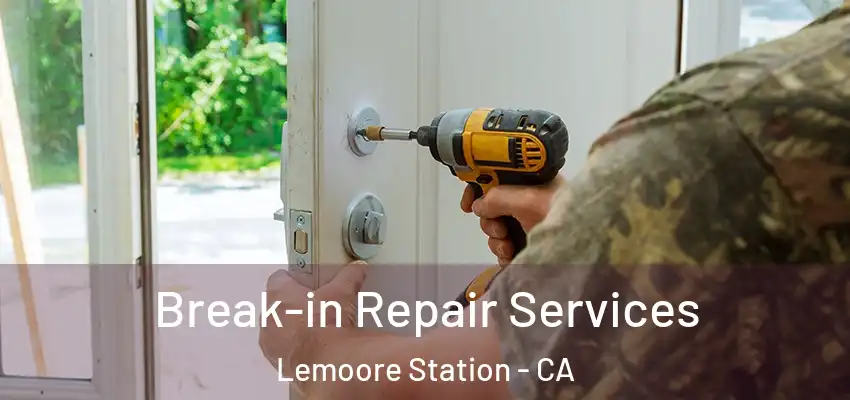 Break-in Repair Services Lemoore Station - CA