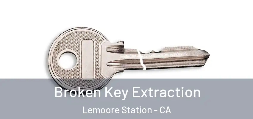  Broken Key Extraction Lemoore Station - CA