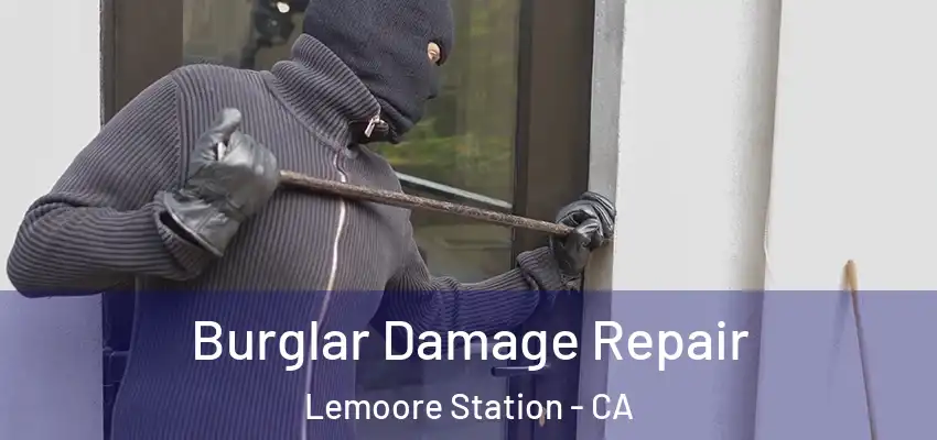  Burglar Damage Repair Lemoore Station - CA