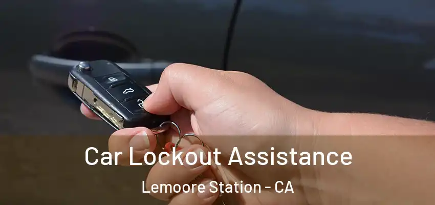  Car Lockout Assistance Lemoore Station - CA
