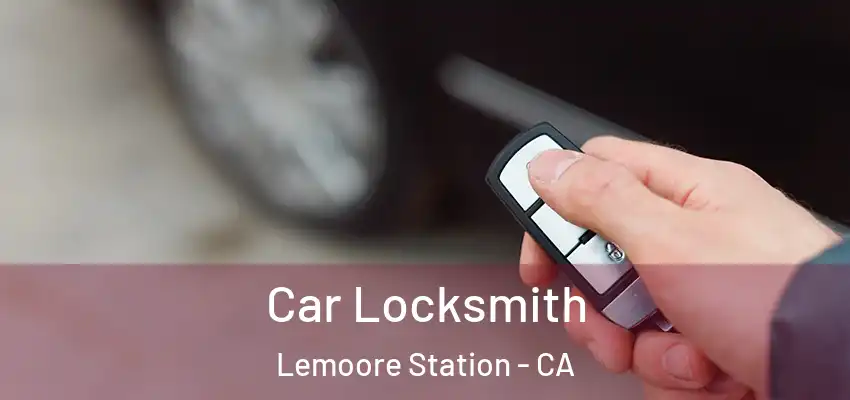  Car Locksmith Lemoore Station - CA