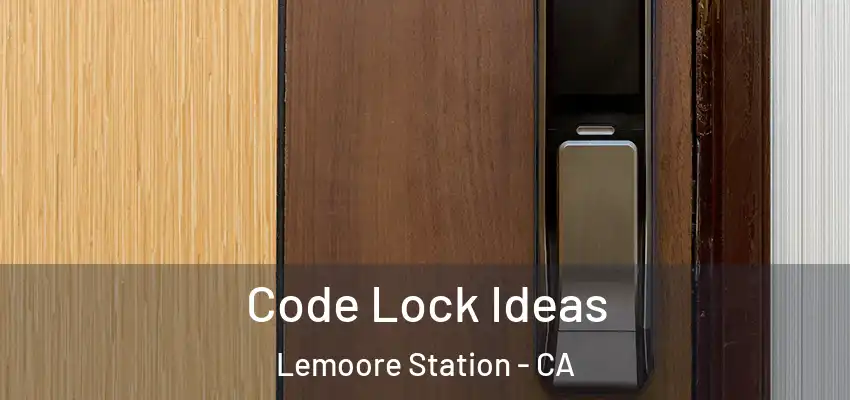  Code Lock Ideas Lemoore Station - CA