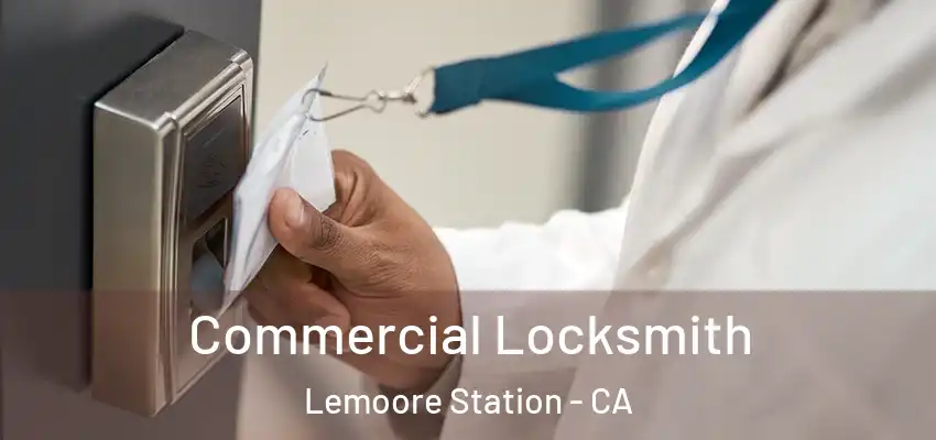  Commercial Locksmith Lemoore Station - CA