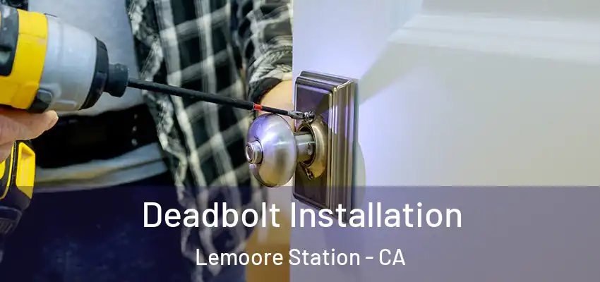  Deadbolt Installation Lemoore Station - CA