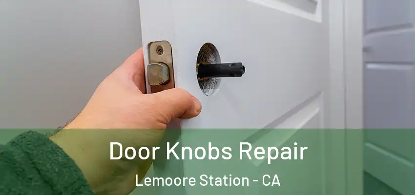  Door Knobs Repair Lemoore Station - CA