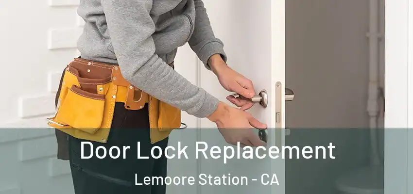  Door Lock Replacement Lemoore Station - CA