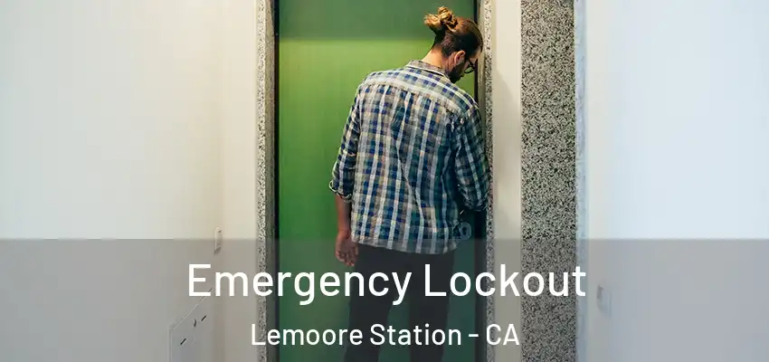  Emergency Lockout Lemoore Station - CA