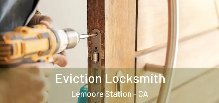 Eviction Locksmith Lemoore Station - CA