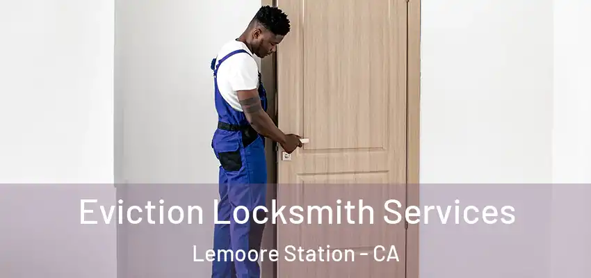  Eviction Locksmith Services Lemoore Station - CA