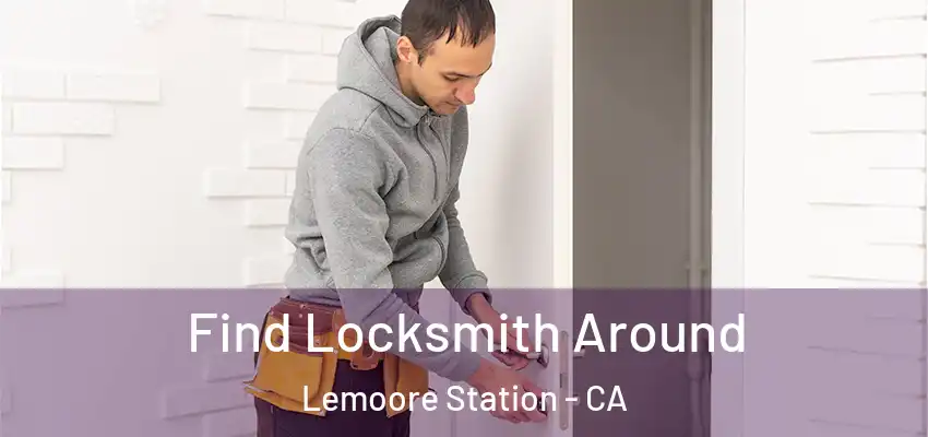  Find Locksmith Around Lemoore Station - CA