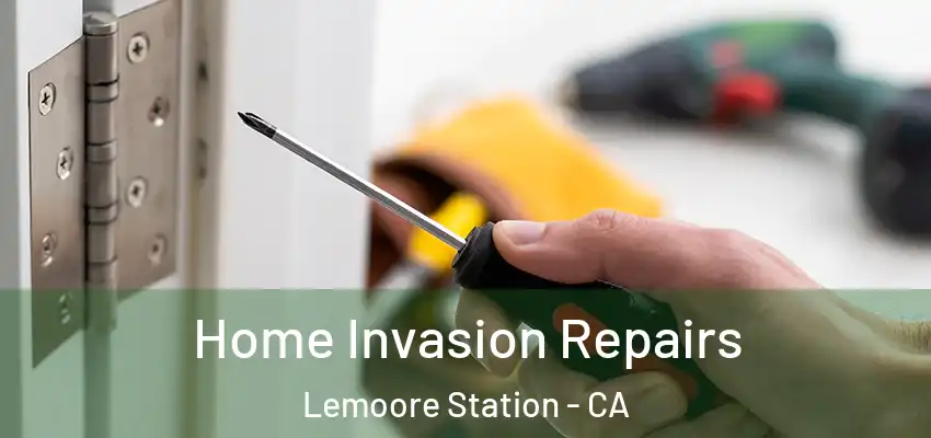 Home Invasion Repairs Lemoore Station - CA