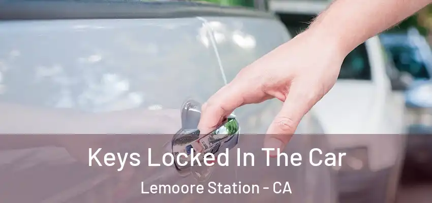  Keys Locked In The Car Lemoore Station - CA