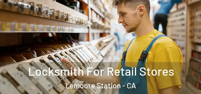  Locksmith For Retail Stores Lemoore Station - CA