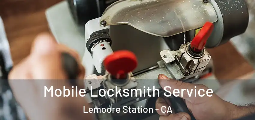  Mobile Locksmith Service Lemoore Station - CA
