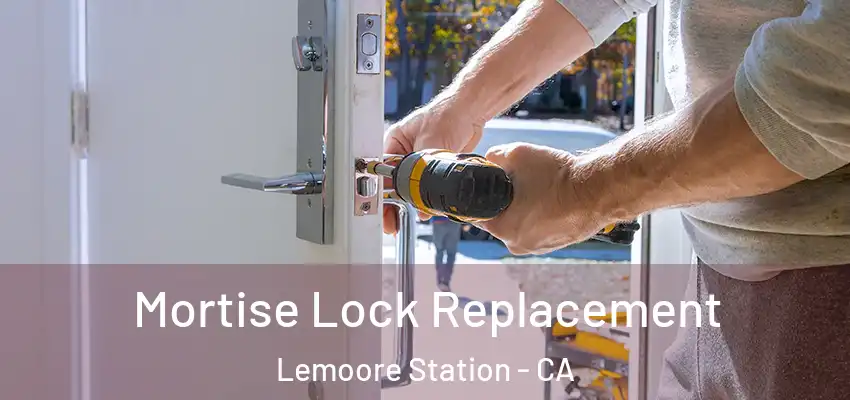 Mortise Lock Replacement Lemoore Station - CA