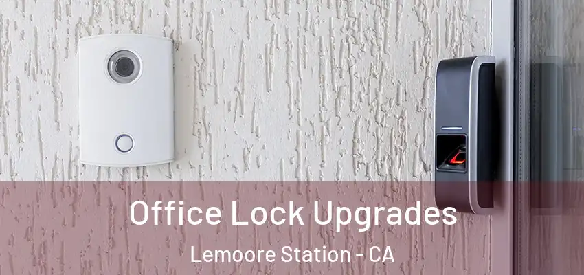  Office Lock Upgrades Lemoore Station - CA