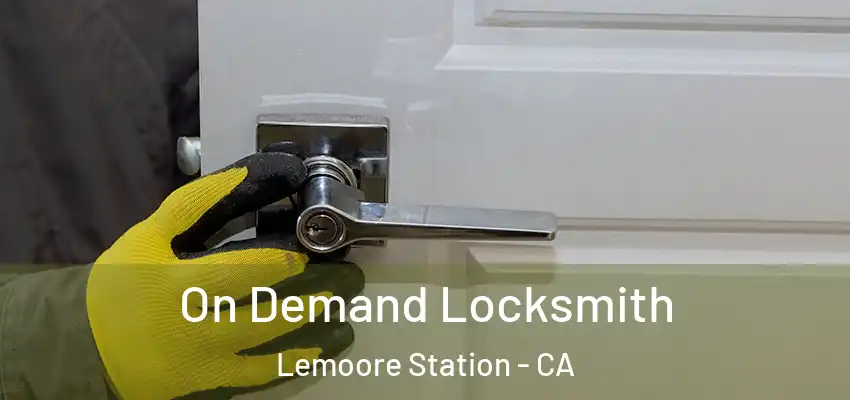 On Demand Locksmith Lemoore Station - CA