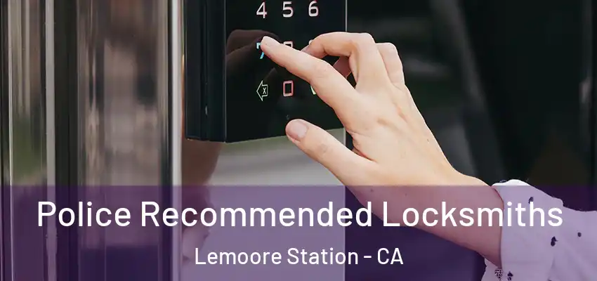 Police Recommended Locksmiths Lemoore Station - CA