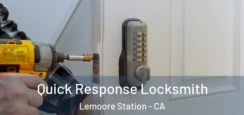  Quick Response Locksmith Lemoore Station - CA