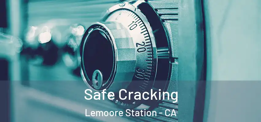  Safe Cracking Lemoore Station - CA